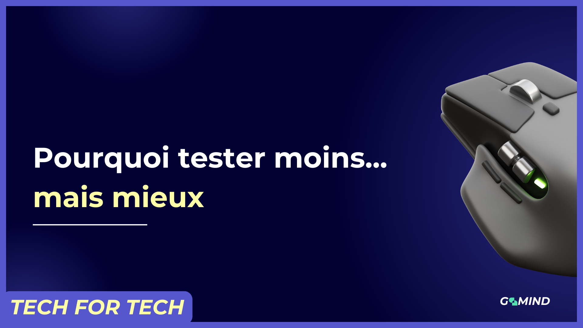 GoMind - TESTER MOINS, MAIS MIEUX