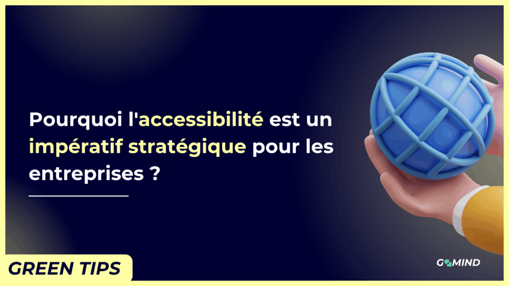Pourquoi l'accessibilité est un impératif stratégique pour les entreprises ?