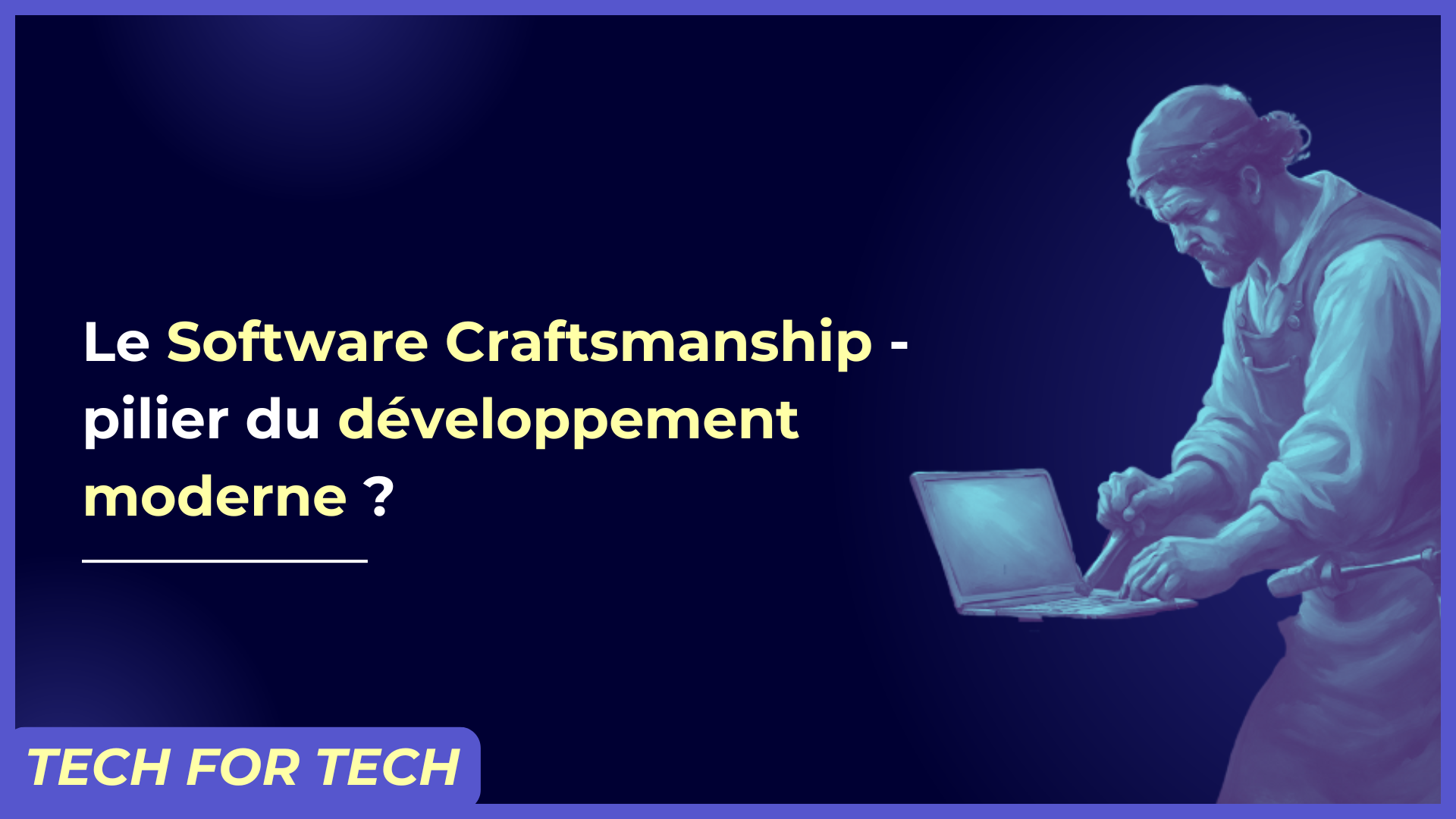 Software Craftsmanship - pilier du développement moderne ?