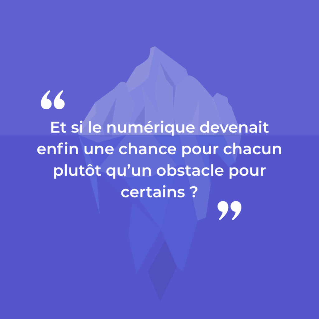 Et si le numérique devenait enfin une chance pour chacun plutôt qu'un obstacle pour certains