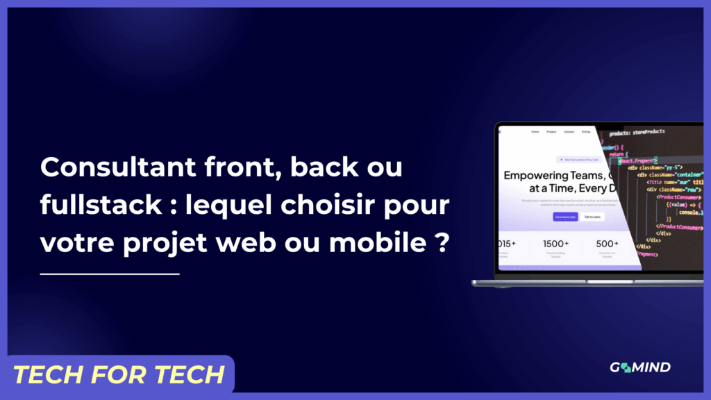 Consultant front, back ou fullstack : lequel choisir pour votre projet web ou mobile ?