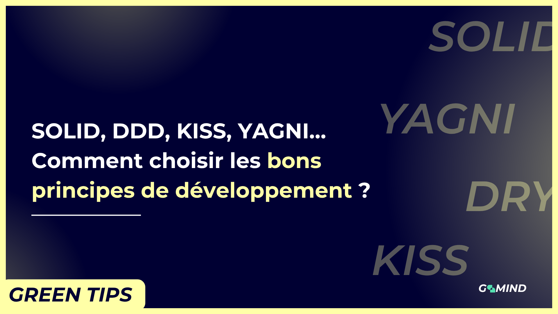 SOLID, DDD, KISS, YAGNI… Comment choisir les bons principes de développement ?