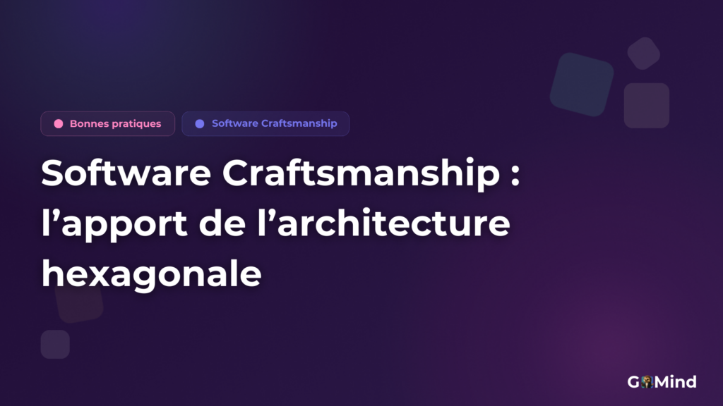 Software Craftsmanship : l’apport de l’architecture hexagonale