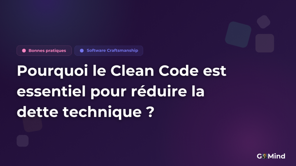 Pourquoi le Clean Code est essentiel pour réduire la dette technique ?​