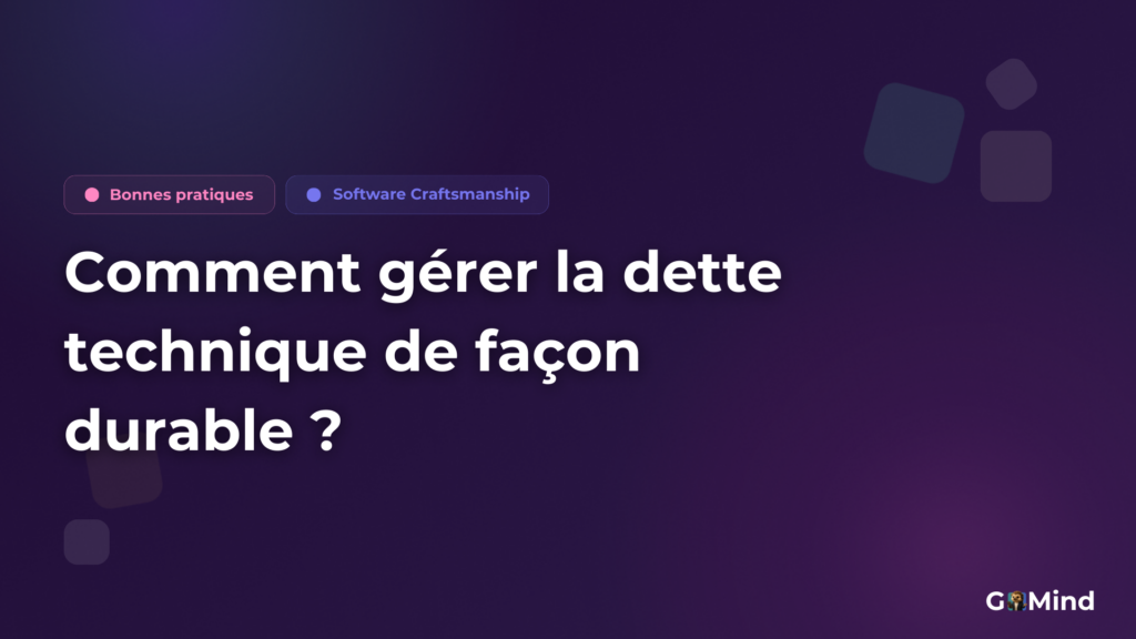 Comment gérer la dette technique de façon durable ?